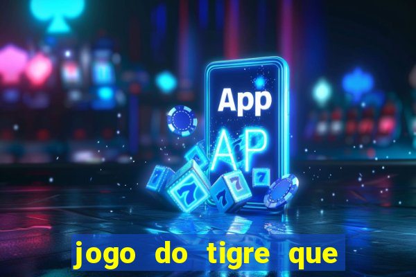 jogo do tigre que dao bonus no cadastro